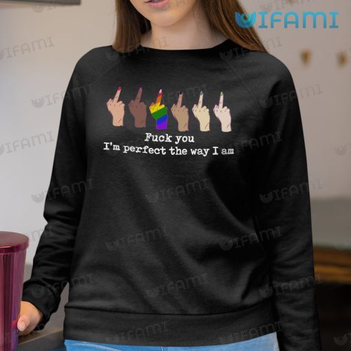 LGBT Shirt Fuck You I’m Perfect The Way I Am LGBT Gift