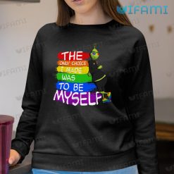 LGBT Shirt Grinch The Only Choice I Made Was To Be Myself LGBTQ Sweatshirt