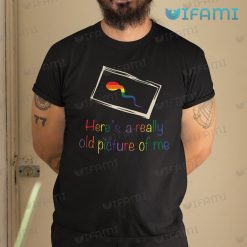LGBT Shirt Here’s A Really Old Picture Of Me Sperm LGBT Gift