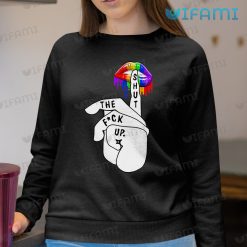 LGBT Shirt Lips Shut The Fuck Up LGBT Sweatshirt