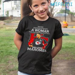 Kansas City Chiefs Never Underestimate A Woman Who Understands Football  Loves Mahomes Shirt - Freedomdesign