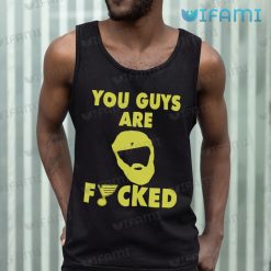 St Louis Blues Shirt You Guys Are Fucked St Louis Blues Tank Top