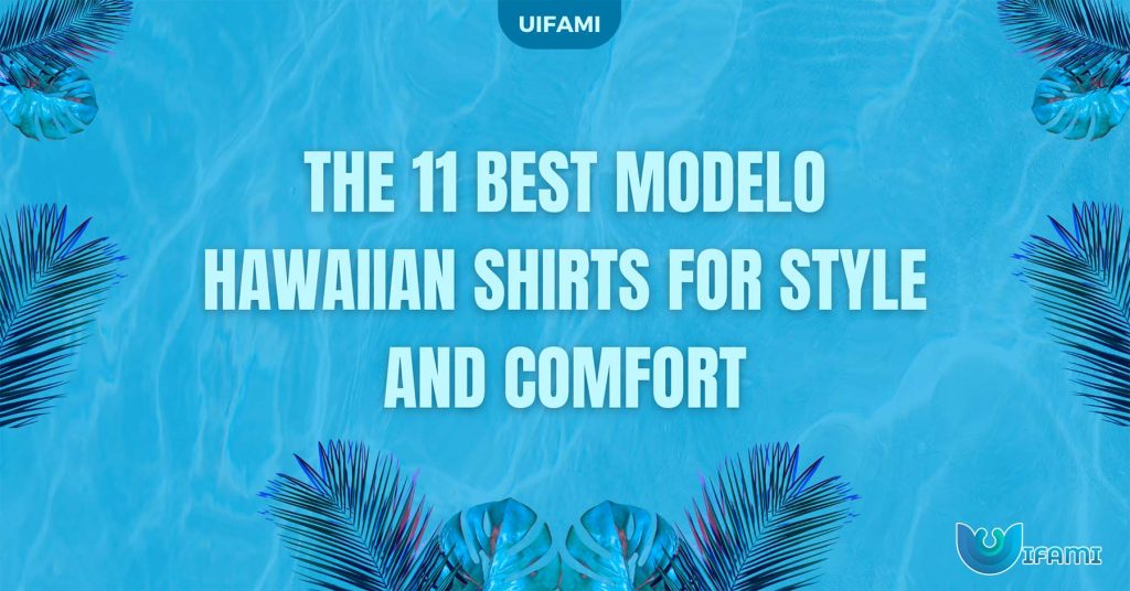 The 11 Best Modelo Hawaiian Shirts For Style And Comfort