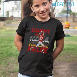 Travis Kelce Shirt Caught By Kelce Kansas City Chiefs Kid Tshirt