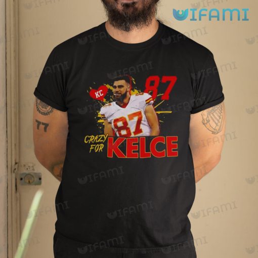 Travis Kelce Shirt Crazy For Kelce Gift For Kansas City Chiefs Fans