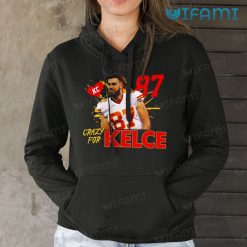 Travis Kelce Shirt Crazy For Kelce Hoodie For Kansas City Chiefs Fans