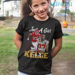 Travis Kelce Shirt Just A Girl Who Loves Travis Kelce Chiefs Kid Tshirt