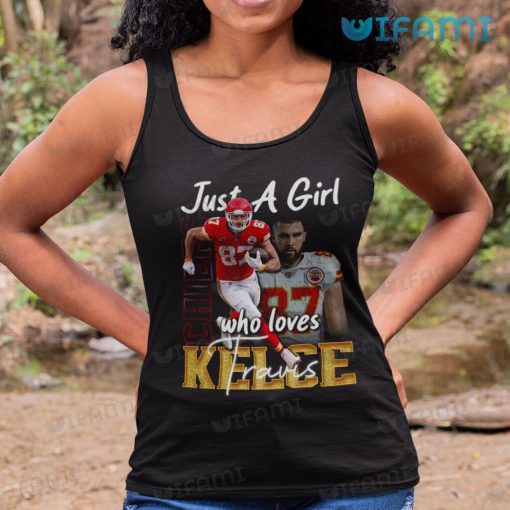 Travis Kelce Shirt Just A Girl Who Loves Travis Kelce Chiefs Gift