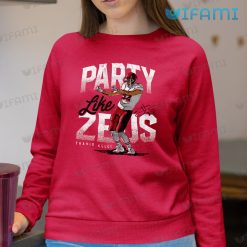 Travis Kelce Shirt Party Like Zeus Signature Kansas City Chiefs Sweatshirt