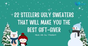 22 Steelers Ugly Sweaters That Will Make You The Best Gift Giver