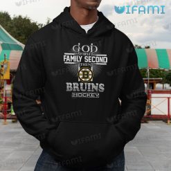 Boston Bruins Shirt God First Family Second Then Bruins Hoodie