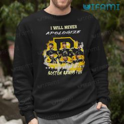 Boston Bruins Shirt Never Apologize For Being A Boston Bruins Fan Boston Bruins Sweashirt