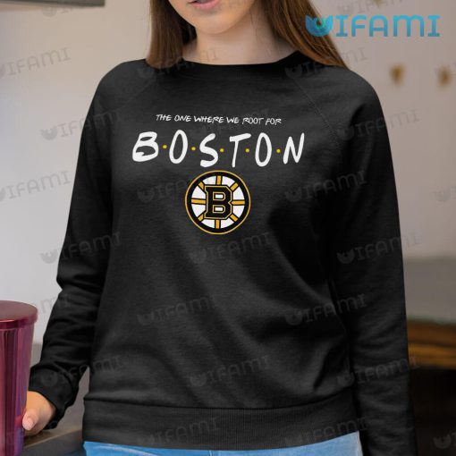 Bruins Shirt Friends The One Where We Root For Boston Bruins Gift