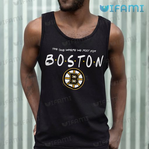 Bruins Shirt Friends The One Where We Root For Boston Bruins Gift