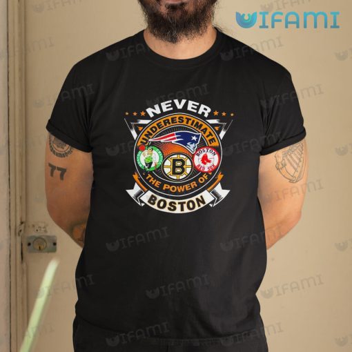 Bruins Shirt Never Underestimate The Power Of Red Sox Celtics Patriots Boston Bruins Gift