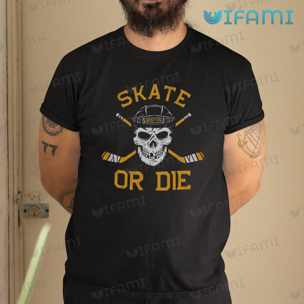 Bruins Shirt Skull Skate Or Die Boston Bruins Gift
