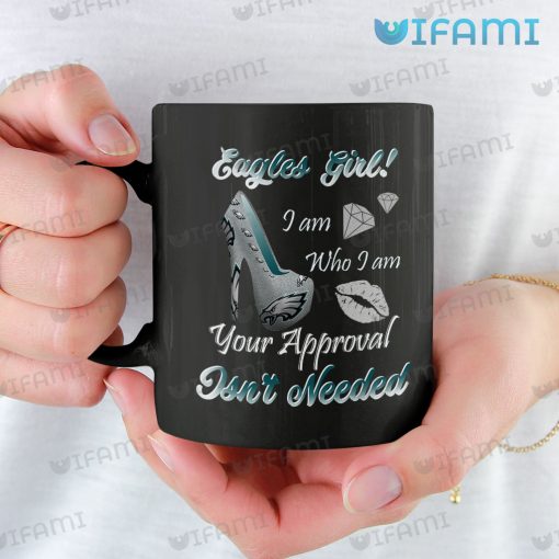 Eagles Mug Eagles Girl Your Approval Isn’t Needed Philadelphia Eagles Gift