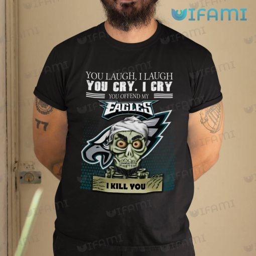 Eagles Shirt Achmed You Laugh I Laugh You Cry I Cry Philadelphia Eagles Gift