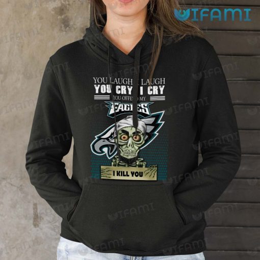 Eagles Shirt Achmed You Laugh I Laugh You Cry I Cry Philadelphia Eagles Gift