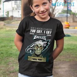 Eagles Shirt Achmed You Laugh I Laugh You Cry I Cry Philadelphia Eagles Kid Shirt