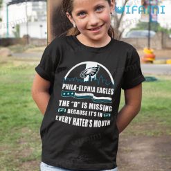 Eagles Shirt D Is Missing Every Haters Mouth Philadelphia Eagles Kid Shirt