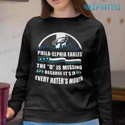 Eagles Shirt D Is Missing Every Haters Mouth Philadelphia Eagles Sweashirt