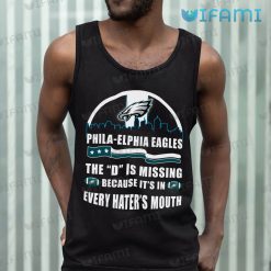Eagles Shirt D Is Missing Every Haters Mouth Philadelphia Eagles Tank Top