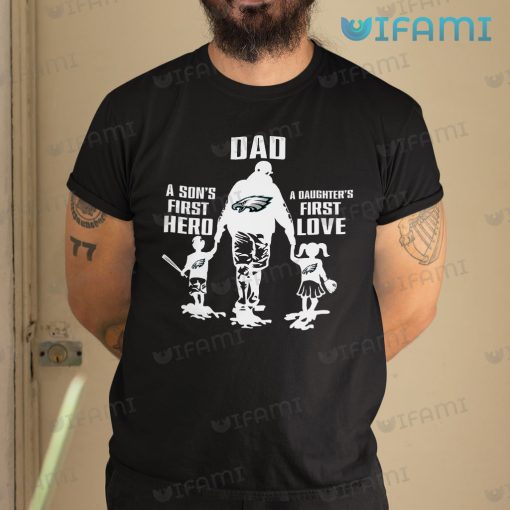 Eagles Shirt Dad First Hero First Love Philadelphia Eagles Gift