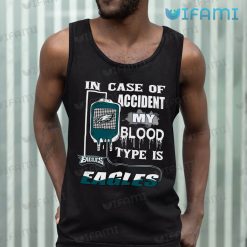 Eagles Shirt In Case Of Accident My Blood Type Is Philadelphia Eagles Tank Top