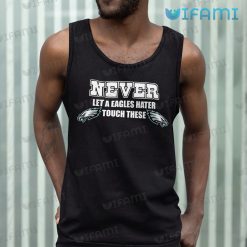 Eagles Shirt Never Let A Eagles Hater Touch Philadelphia Eagles Tank Top