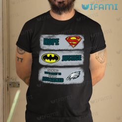 Eagles Shirt Superman Hope Batman Justice Ass Kicked Philadelphia Eagles Gift