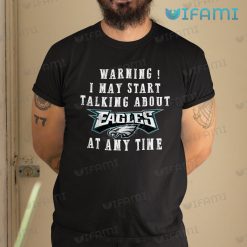 Eagles Shirt Talking About Eagles At Any Time Philadelphia Eagles Gift