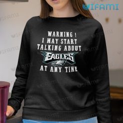 Eagles Shirt Talking About Eagles At Any Time Philadelphia Eagles Sweashirt