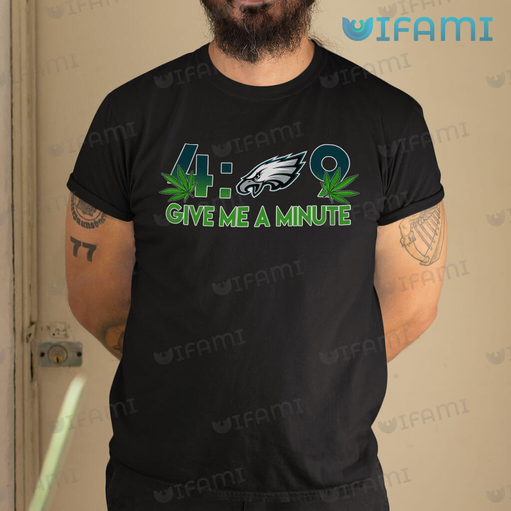 Eagles Shirt Weed Leaf Give Me A Minute Philadelphia Eagles Gift