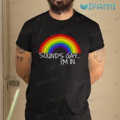 Funny LGBT Shirt Sounds Gay I’m In LGBT Gift