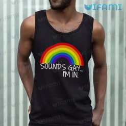 Funny LGBT Shirt Sounds Gay Im In LGBT Tank Top