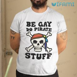 Gay Shirt Be Gay Do Pirate Stuff Gay Gift