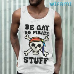 Gay Shirt Be Gay Do Pirate Stuff Gay Tank Top
