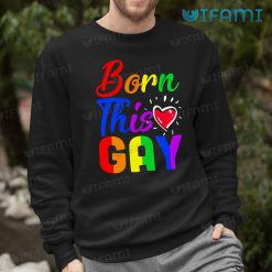 Gay Shirt Born This Gay Heart Gay Sweashirt