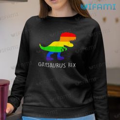 Gay Shirt Dinosaur Gaysaurus Rex Gay Sweashirt