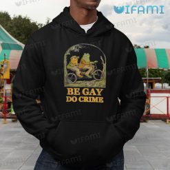 Gay Shirt Frog and Toad Be Gay Do Crime Gay Hoodie