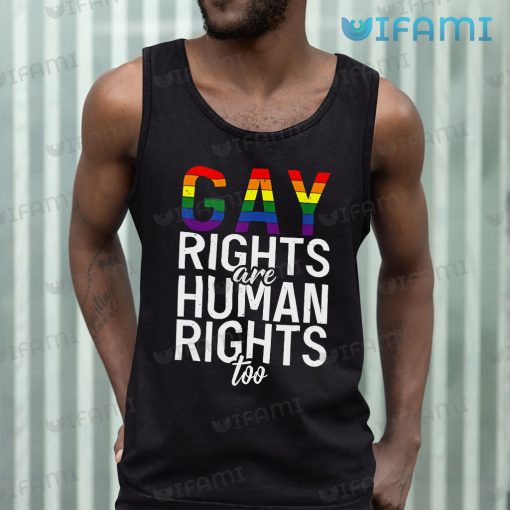Gay Shirt Gay Rights Are Human Rights Too Gay Gift