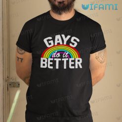 Gay Shirt Gays Do It Better Rainbow Gay Gift