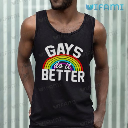 Gay Shirt Gays Do It Better Rainbow Gay Gift