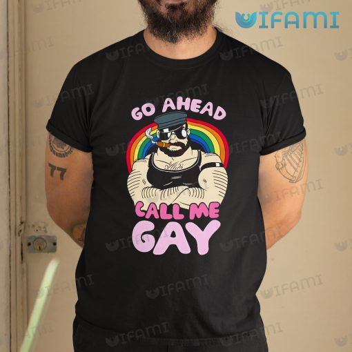 Gay Shirt Go Ahead Call Me Gay Gift