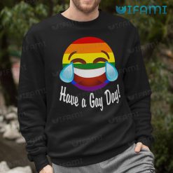 Gay Shirt Have A Gay Day Face With Tears Of Joy Emoji Gay Sweashirt