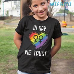 Gay Shirt Heart In Gay We Trust Gay Kid Shirt