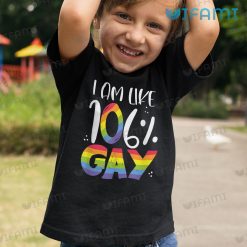 Gay Shirt I Am Like 106 Gay Kid Shirt