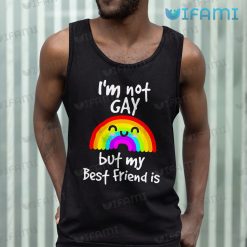 Gay Shirt Im Not Gay But My Best Friend Is Gay Tank Top