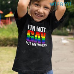 Gay Shirt Im Not Gay But My Wife Is Gay Kid Shirt